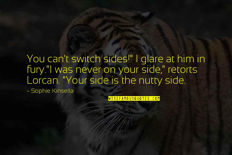 Freedom And Safety Quotes By Sophie Kinsella: You can't switch sides!" I glare at him