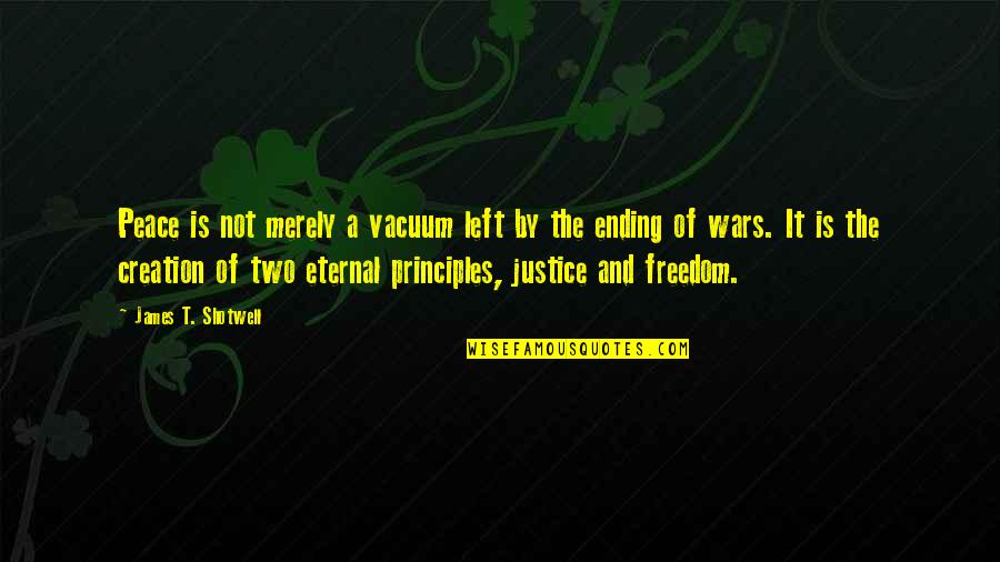 Freedom And War Quotes By James T. Shotwell: Peace is not merely a vacuum left by
