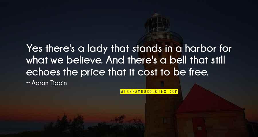 Freedom Believe Quotes By Aaron Tippin: Yes there's a lady that stands in a