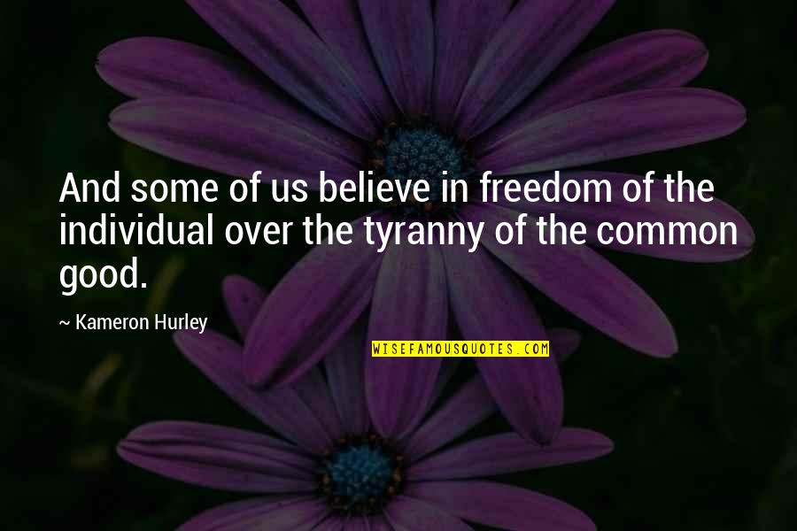 Freedom Believe Quotes By Kameron Hurley: And some of us believe in freedom of