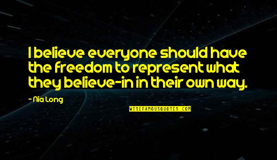 Freedom Believe Quotes By Nia Long: I believe everyone should have the freedom to