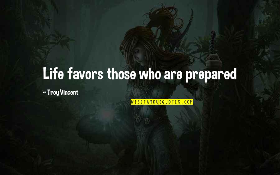 Freedom By Presidents Quotes By Troy Vincent: Life favors those who are prepared