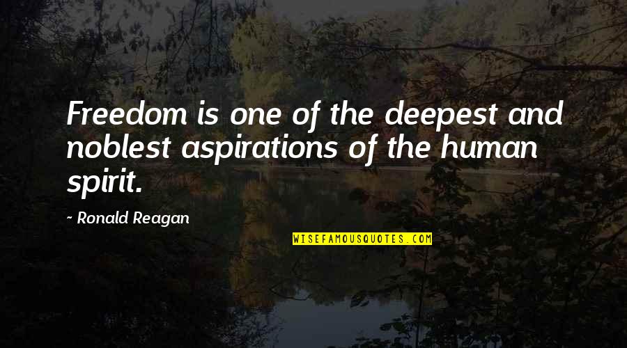 Freedom By Ronald Reagan Quotes By Ronald Reagan: Freedom is one of the deepest and noblest