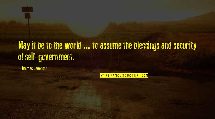 Freedom By Thomas Jefferson Quotes By Thomas Jefferson: May it be to the world ... to