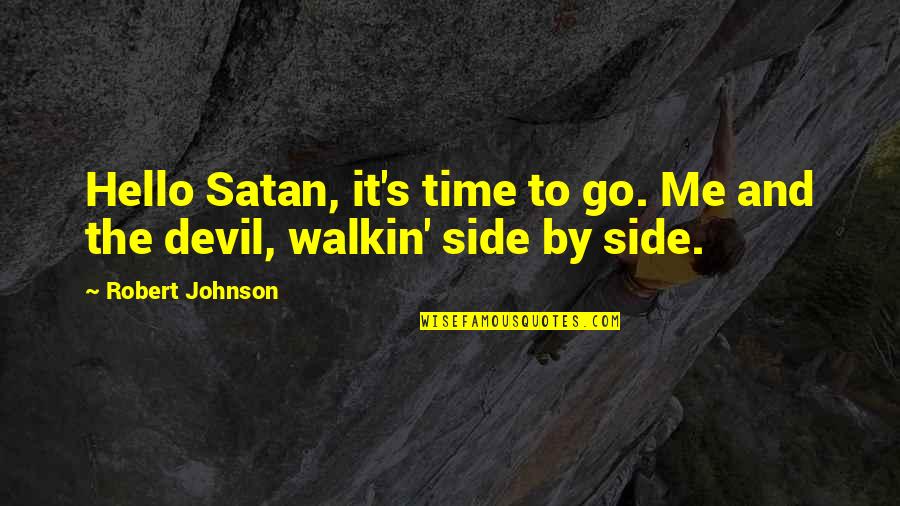 Freedom Captivity Quotes By Robert Johnson: Hello Satan, it's time to go. Me and