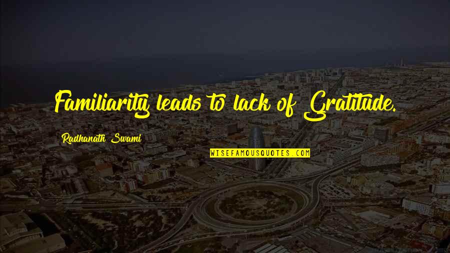 Freedom Card Quotes By Radhanath Swami: Familiarity leads to lack of Gratitude. Freedom Card Quotes By Radhanath Swami: Familiarity leads to lack of Gratitude.