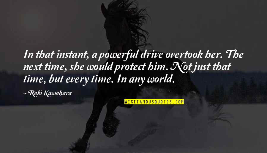 Freedom Card Quotes By Reki Kawahara: In that instant, a powerful drive overtook her. Freedom Card Quotes By Reki Kawahara: In that instant, a powerful drive overtook her.