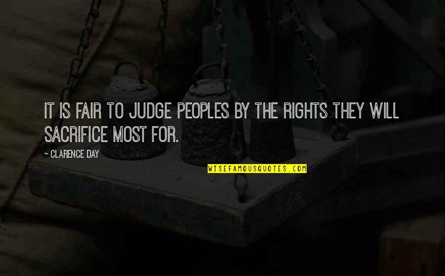 Freedom Day Quotes By Clarence Day: It is fair to judge peoples by the