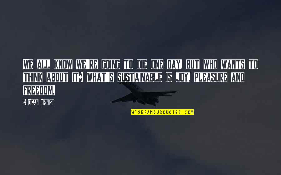 Freedom Day Quotes By Dean Ornish: We all know we're going to die one