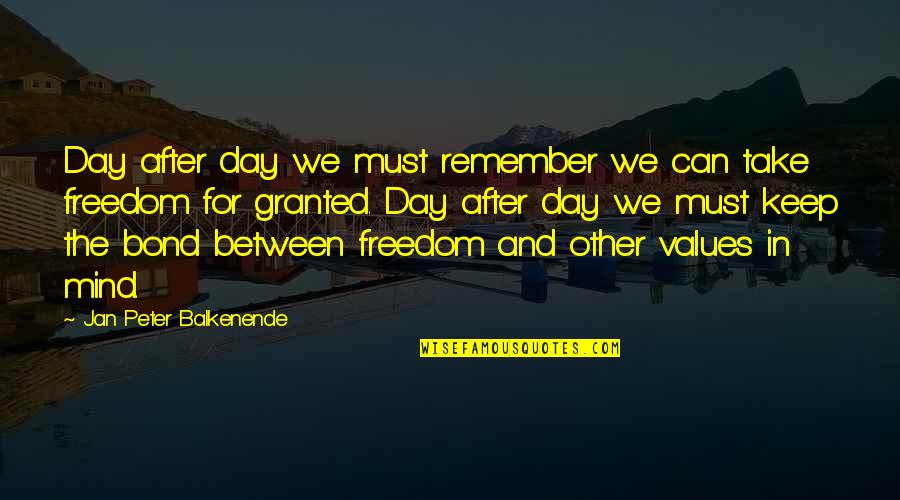 Freedom Day Quotes By Jan Peter Balkenende: Day after day we must remember we can