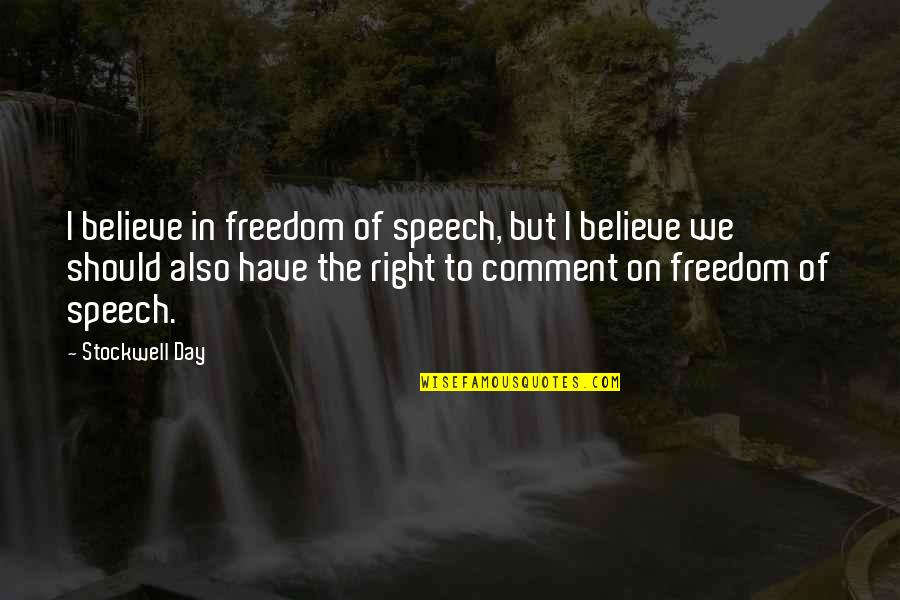 Freedom Day Quotes By Stockwell Day: I believe in freedom of speech, but I