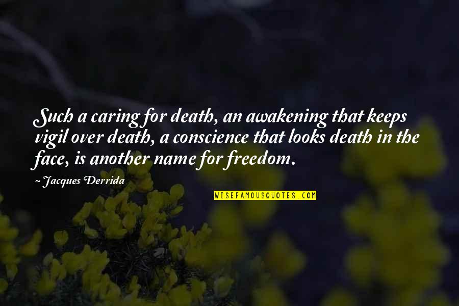 Freedom Death Quotes By Jacques Derrida: Such a caring for death, an awakening that Freedom Death Quotes By Jacques Derrida: Such a caring for death, an awakening that