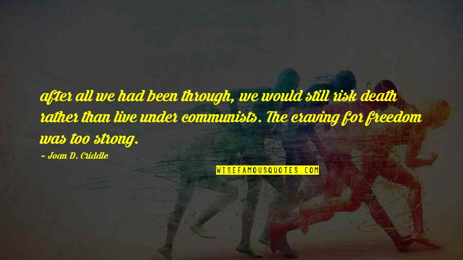 Freedom Death Quotes By Joan D. Criddle: after all we had been through, we would Freedom Death Quotes By Joan D. Criddle: after all we had been through, we would