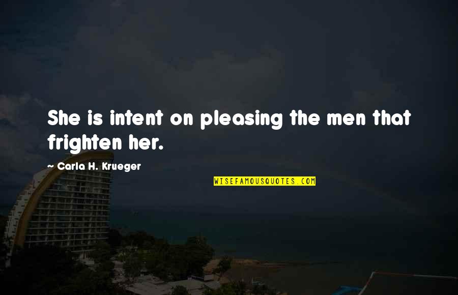 Freedom Fighting Quotes By Carla H. Krueger: She is intent on pleasing the men that Freedom Fighting Quotes By Carla H. Krueger: She is intent on pleasing the men that