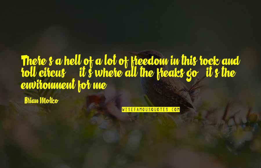 Freedom For All Quotes By Brian Molko: There's a hell of a lot of freedom