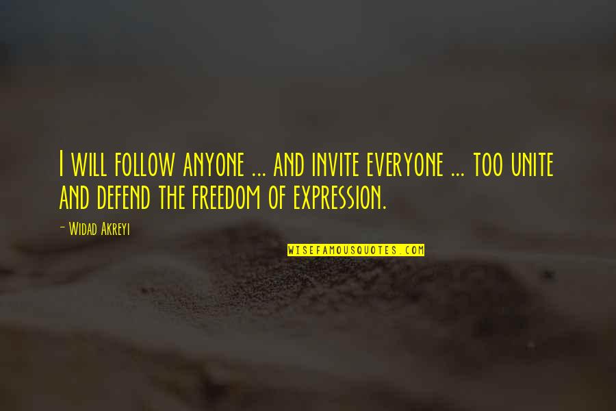 Freedom For Everyone Quotes By Widad Akreyi: I will follow anyone ... and invite everyone