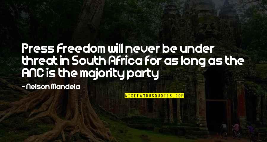 Freedom For Quotes By Nelson Mandela: Press Freedom will never be under threat in