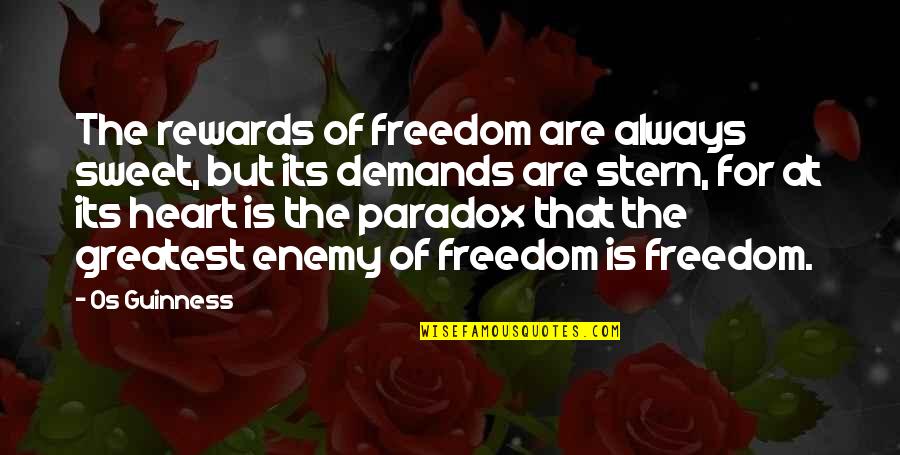 Freedom For Quotes By Os Guinness: The rewards of freedom are always sweet, but