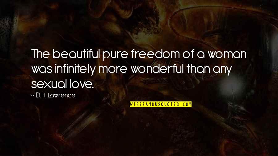 Freedom For Woman Quotes By D.H. Lawrence: The beautiful pure freedom of a woman was