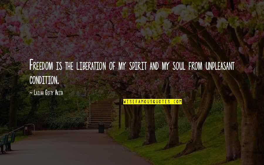Freedom For Woman Quotes By Lailah Gifty Akita: Freedom is the liberation of my spirit and