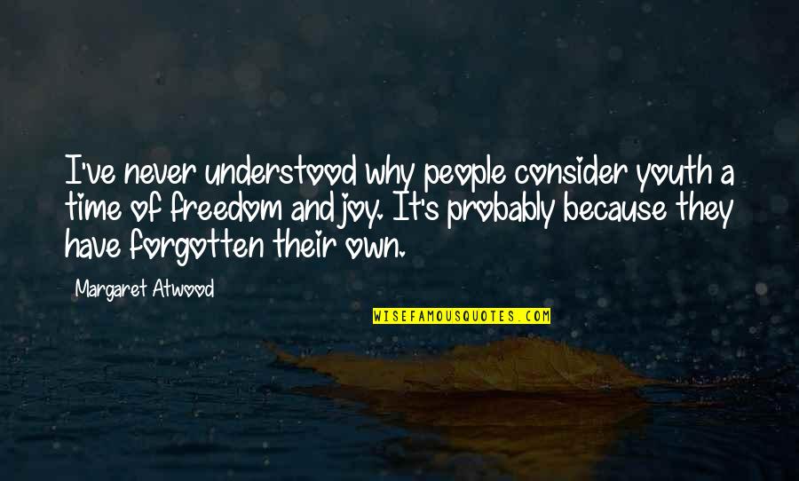 Freedom For Youth Quotes By Margaret Atwood: I've never understood why people consider youth a