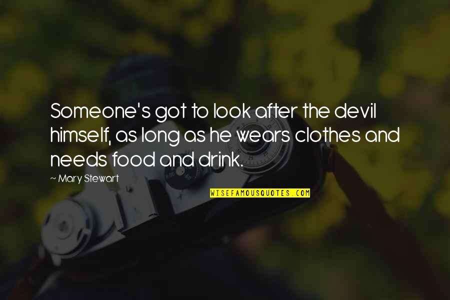 Freedom From Greed Quotes By Mary Stewart: Someone's got to look after the devil himself, Freedom From Greed Quotes By Mary Stewart: Someone's got to look after the devil himself,