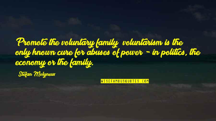 Freedom From Known Quotes By Stefan Molyneux: Promote the voluntary family; voluntarism is the only