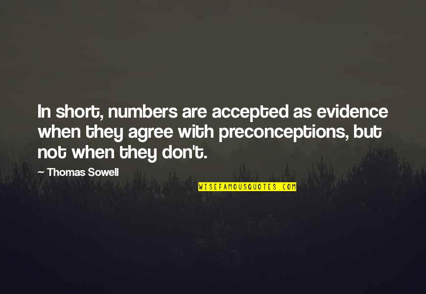 Freedom From The 1800s Quotes By Thomas Sowell: In short, numbers are accepted as evidence when