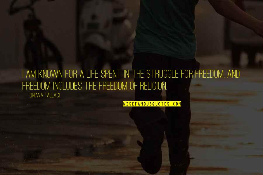 Freedom From The Known Quotes By Oriana Fallaci: I am known for a life spent in