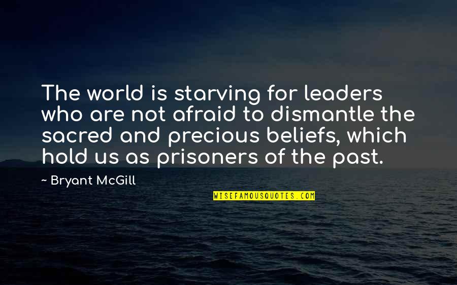 Freedom From The Past Quotes By Bryant McGill: The world is starving for leaders who are