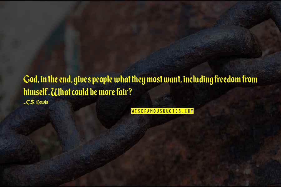 Freedom From Want Quotes By C.S. Lewis: God, in the end, gives people what they