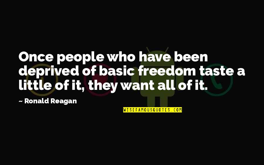 Freedom From Want Quotes By Ronald Reagan: Once people who have been deprived of basic