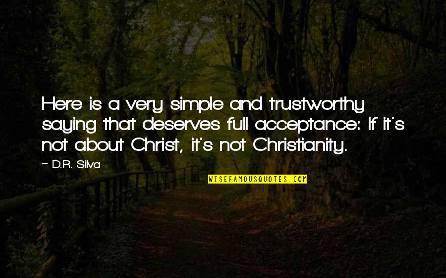 Freedom In Christ Quotes By D.R. Silva: Here is a very simple and trustworthy saying