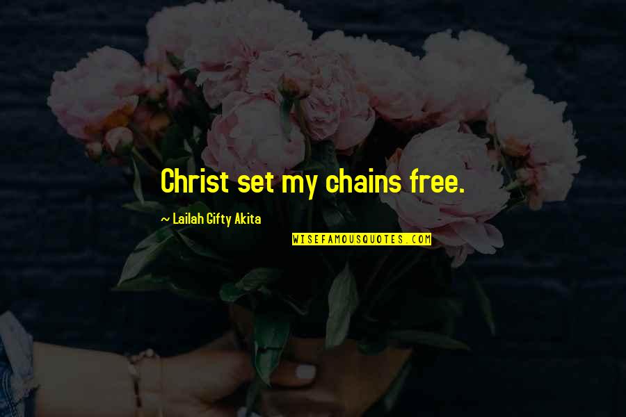 Freedom In Christ Quotes By Lailah Gifty Akita: Christ set my chains free.