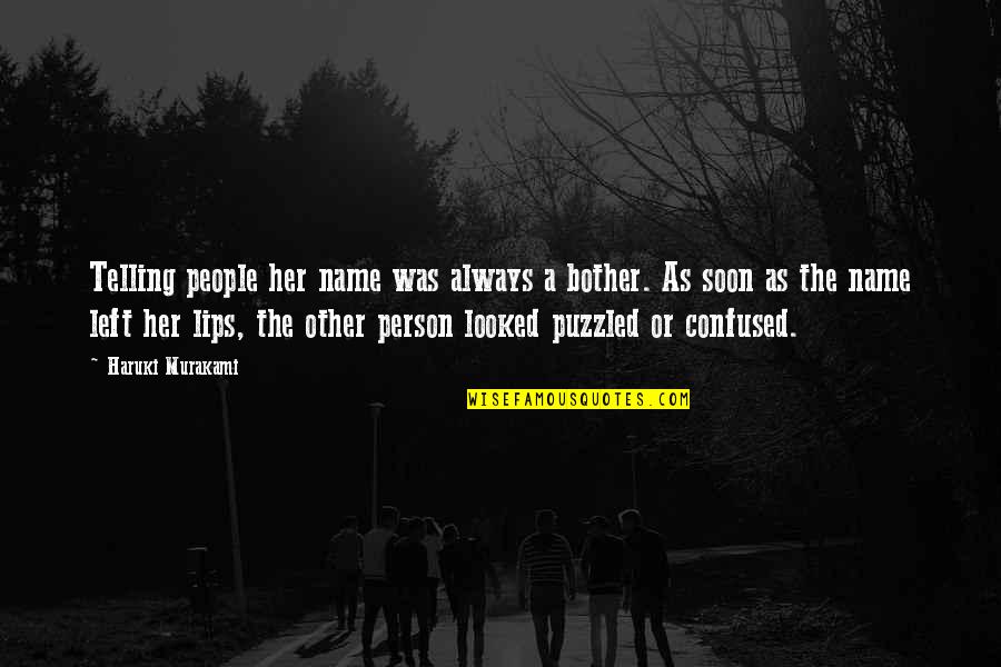 Freedom In Incidents In The Life Of A Slave Girl Quotes By Haruki Murakami: Telling people her name was always a bother.