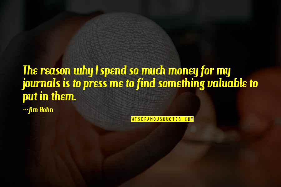 Freedom In Incidents In The Life Of A Slave Girl Quotes By Jim Rohn: The reason why I spend so much money Freedom In Incidents In The Life Of A Slave Girl Quotes By Jim Rohn: The reason why I spend so much money