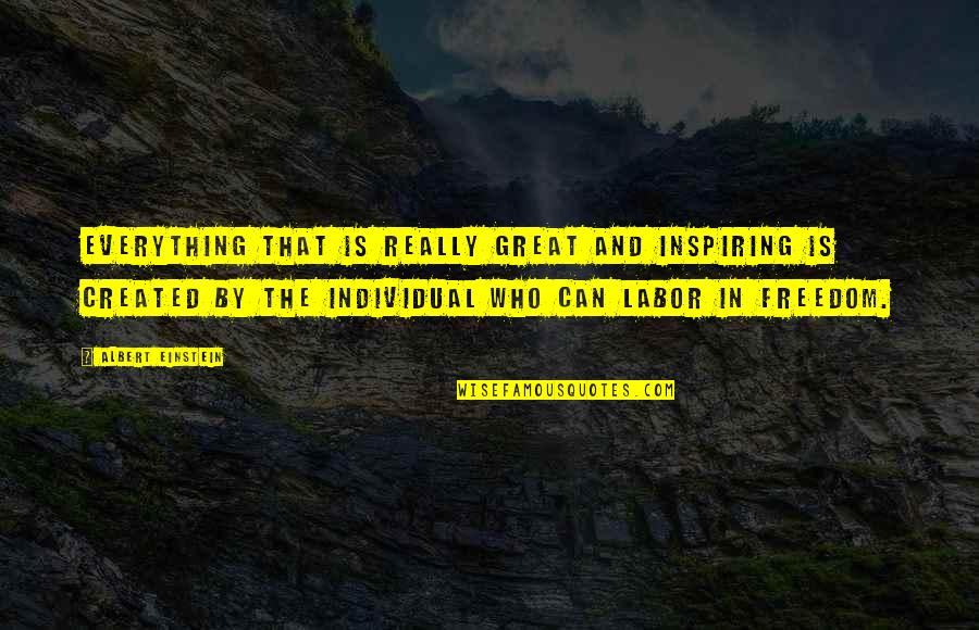 Freedom In Mind Quotes By Albert Einstein: Everything that is really great and inspiring is