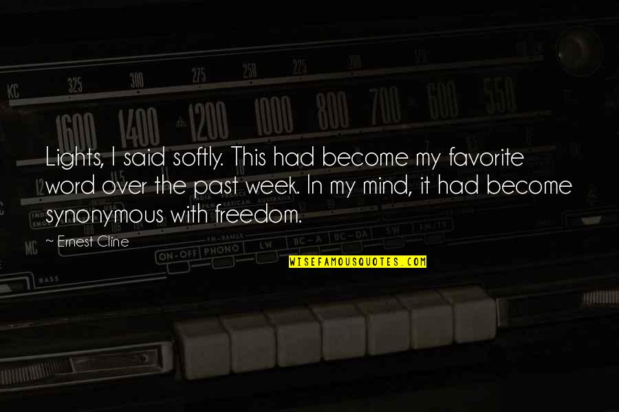 Freedom In Mind Quotes By Ernest Cline: Lights, I said softly. This had become my