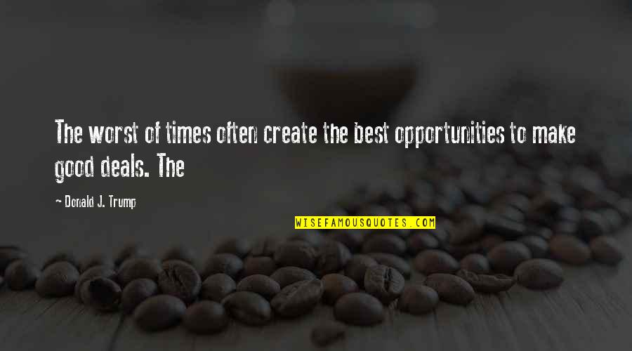Freedom In Narrative Of The Life Of Frederick Douglass Quotes By Donald J. Trump: The worst of times often create the best