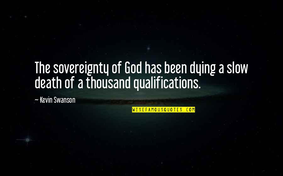 Freedom In Usa Quotes By Kevin Swanson: The sovereignty of God has been dying a