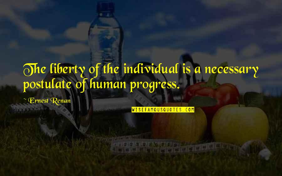 Freedom Individual Quotes By Ernest Renan: The liberty of the individual is a necessary