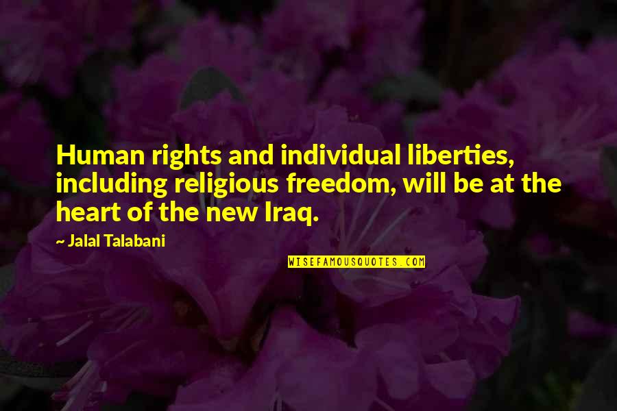 Freedom Individual Quotes By Jalal Talabani: Human rights and individual liberties, including religious freedom,