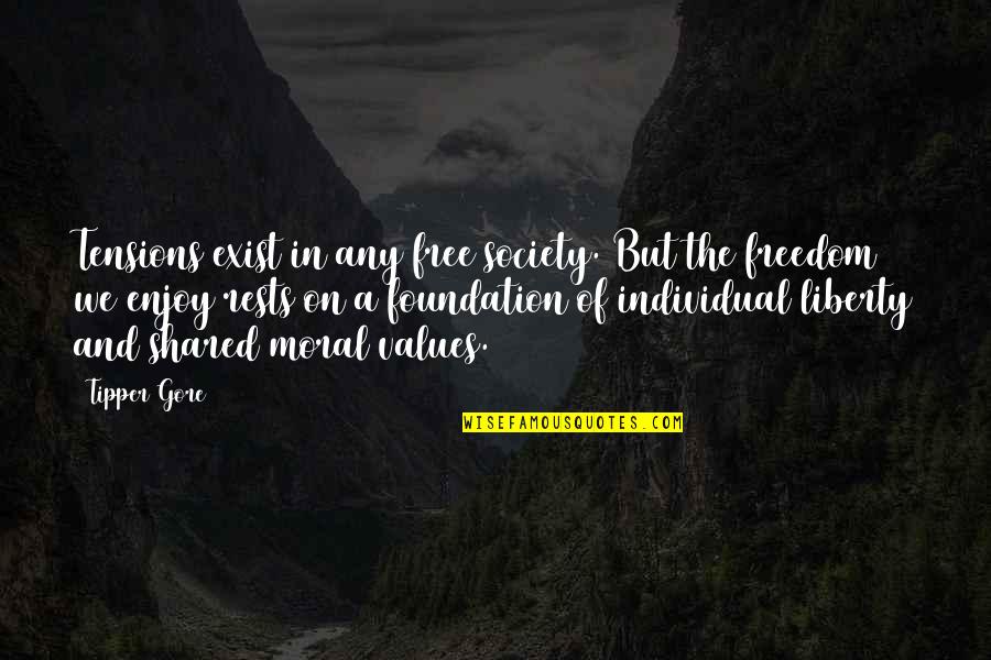 Freedom Individual Quotes By Tipper Gore: Tensions exist in any free society. But the