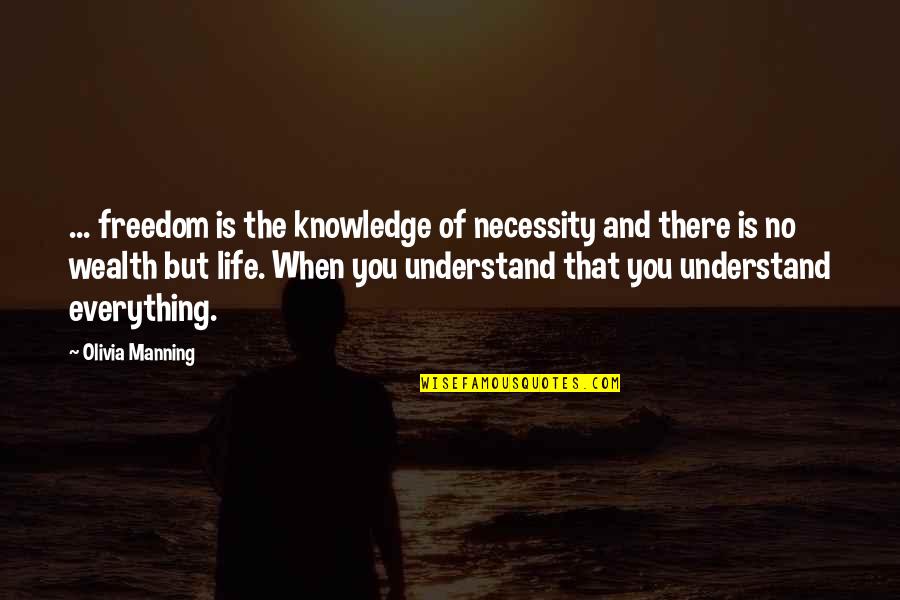 Freedom Is Everything Quotes By Olivia Manning: ... freedom is the knowledge of necessity and