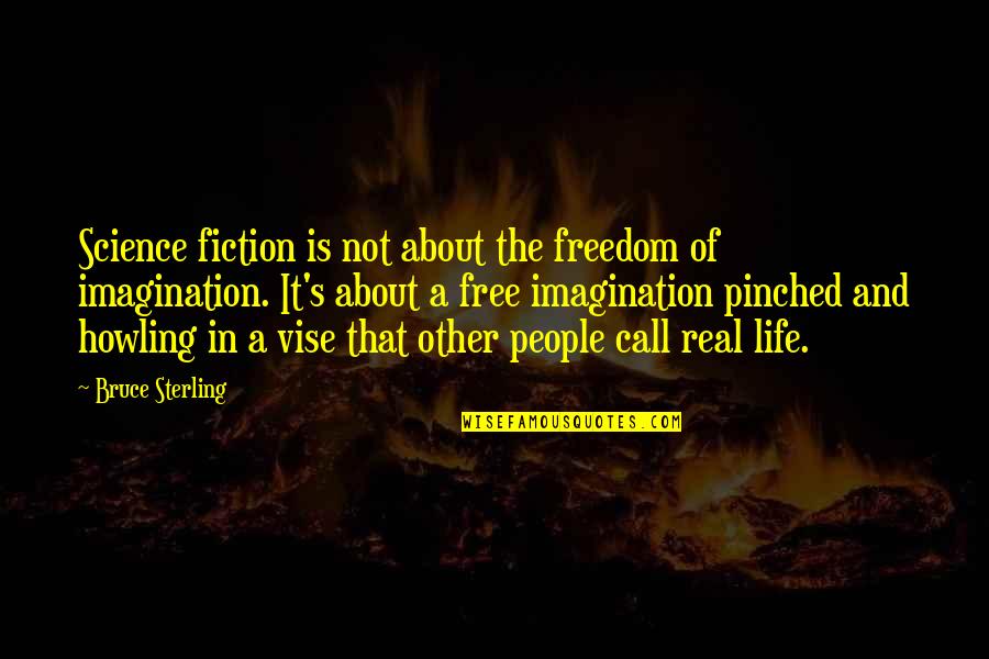 Freedom Is Not Free Quotes By Bruce Sterling: Science fiction is not about the freedom of