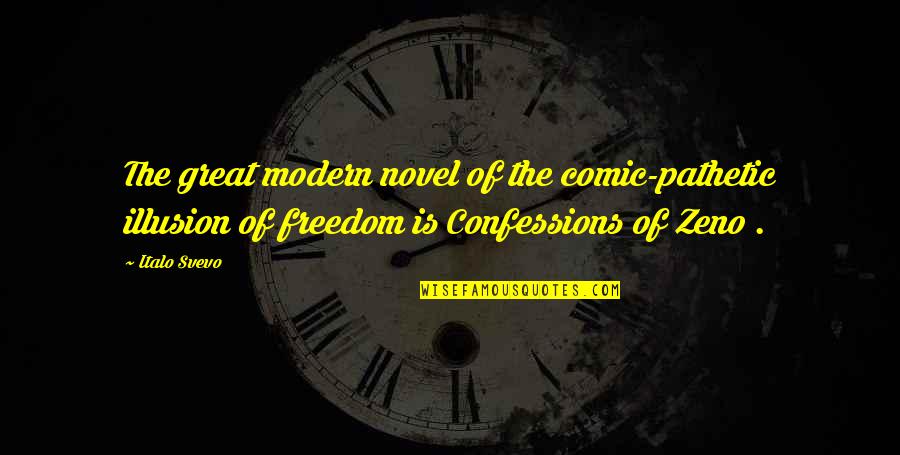 Freedom Is Quotes By Italo Svevo: The great modern novel of the comic-pathetic illusion