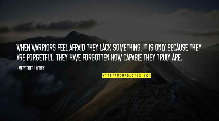 Freedom Its Always Sunny Quotes By Mercedes Lackey: When warriors feel afraid they lack something, it