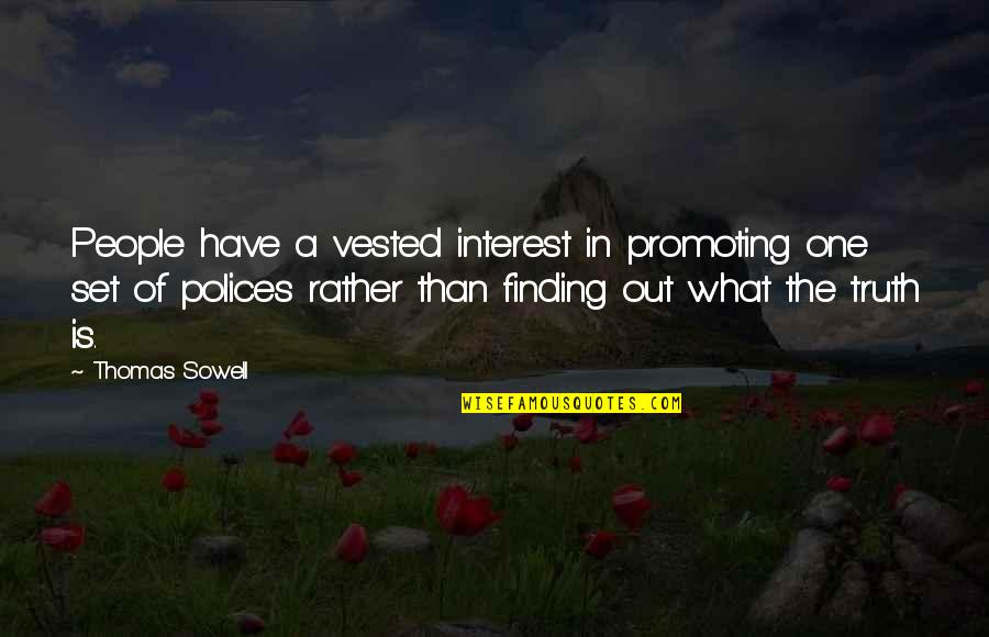 Freedom Kalayaan Quotes By Thomas Sowell: People have a vested interest in promoting one