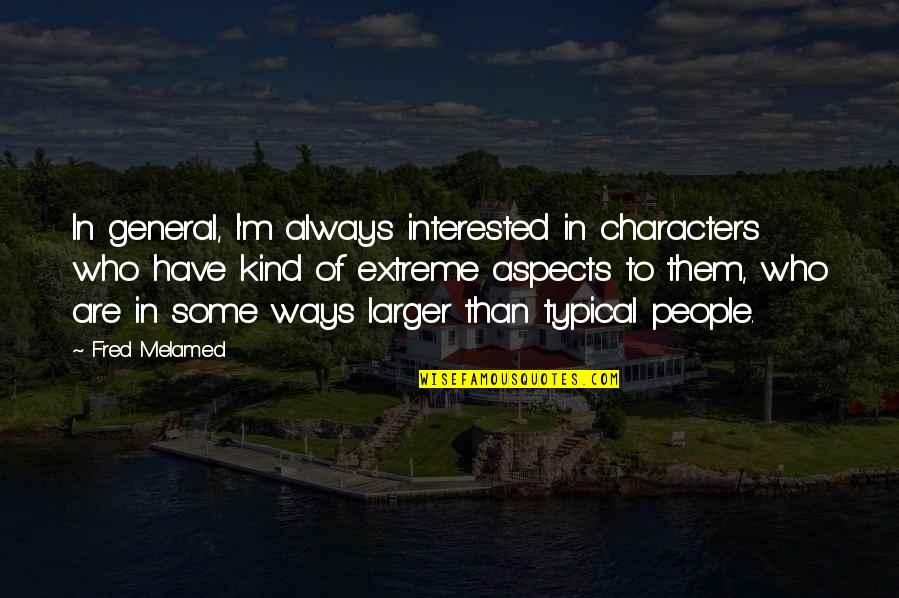 Freedom Mental Health Quotes By Fred Melamed: In general, I'm always interested in characters who