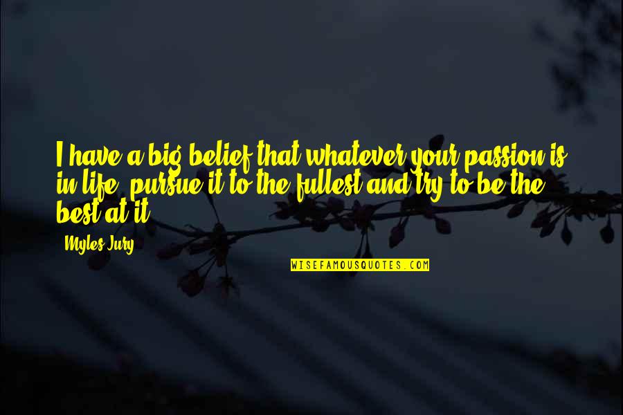 Freedom Mlk Quote Quotes By Myles Jury: I have a big belief that whatever your Freedom Mlk Quote Quotes By Myles Jury: I have a big belief that whatever your